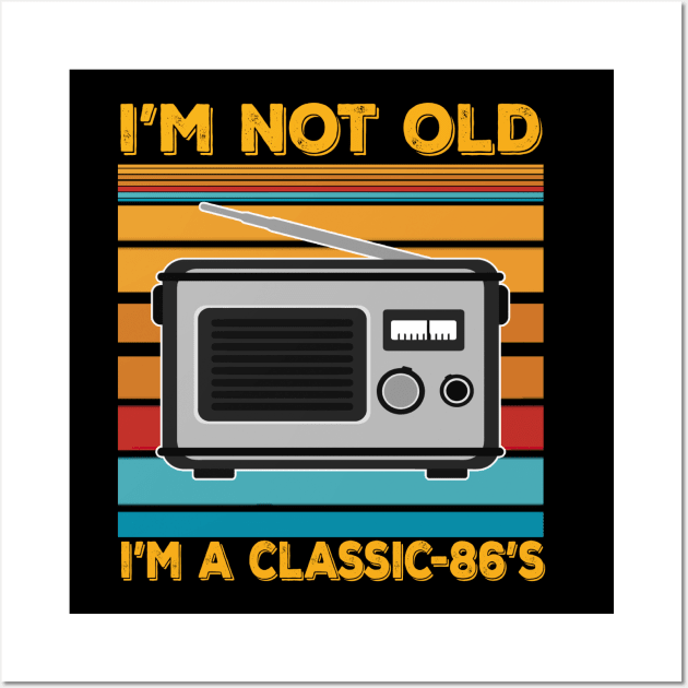 im not old im a classic 86s Wall Art by kiwodesign